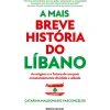 Sale Ideias De Ler A Mais Breve História do Líbano de Catarina Maldonado Vasconcelos - As Origens e o Futuro de um País Constantemente Dividido e Adiado