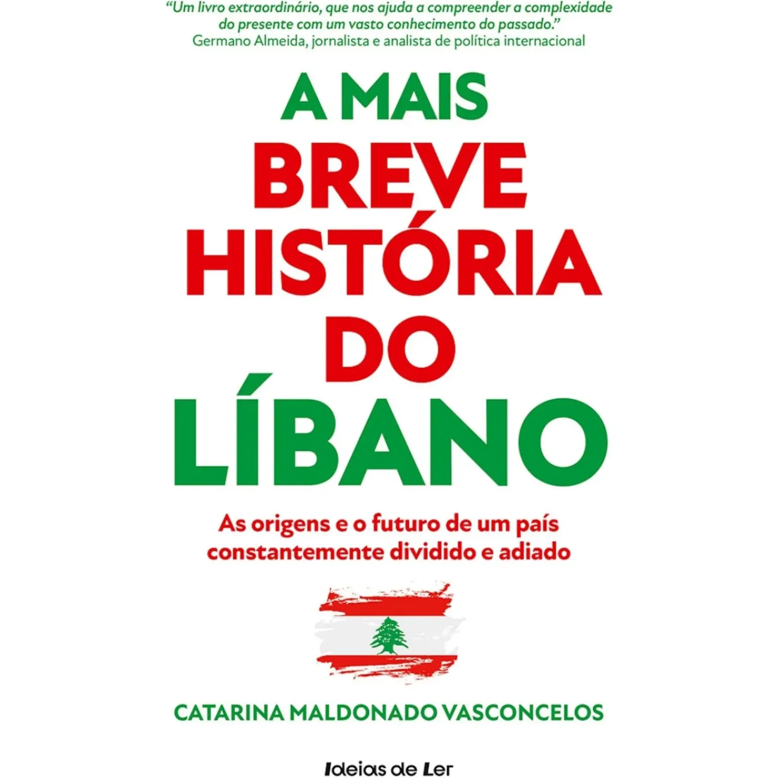 Sale Ideias De Ler A Mais Breve História do Líbano de Catarina Maldonado Vasconcelos - As Origens e o Futuro de um País Constantemente Dividido e Adiado