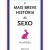 Ideias De Ler Tempos Livres > A Mais Breve História do Sexo