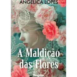 Sale Singular A Maldição das Flores de Angélica Lopes