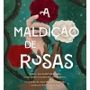Manuscrito Fantástico > A Maldição das Rosas de Diana Pinguicha