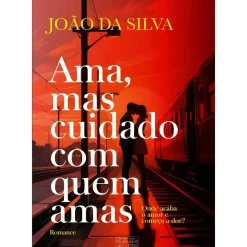 Oficina Do Livro Romance > Ama, Mas Cuidado com Quem Amas de João da Silva