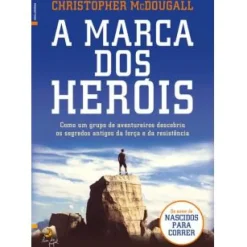 Lua De Papel Desenvolvimento Pessoal > A Marca dos Heróis de Christopher Mcdougall