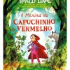 Hot Oficina Do Livro A Menina do Capuchinho Vermelho de Roald Dahl