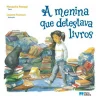 Porto Editora Literatura Infantil > A Menina que Detestava Livros de Manjusha Pawagi