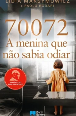 Sale Porto Editora 70072: A Menina que Não Sabia Odiar de Lidia Skibicka Maksymowicz e Paolo Rodari