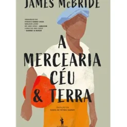 Dom Quixote Romance > A Mercearia Céu & Terra de James McBride