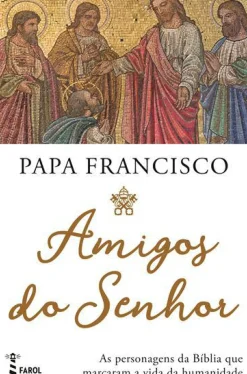 Best Farol Amigos do Senhor de Papa Francisco - As Personagens da Bíblia que Marcaram a Vida da Humanidade