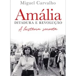 Outlet Dom Quixote Amália – Ditadura e Revolução de Miguel Carvalho