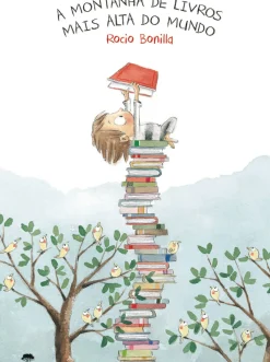 Jacarandá Editora Literatura Infantil > A Montanha de Livros Mais Alta do Mundo de Rocio Bonilla
