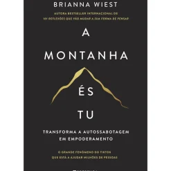 Presença Desenvolvimento Pessoal > A Montanha És Tu de Brianna Wiest