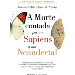 Presença História E Política > A Morte Contada por um Sapiens a um Neandertal de Juan José Millás e Juan Luis Arsuaga