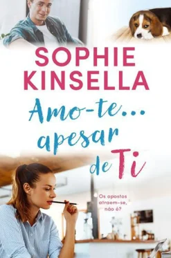 Quinta Essência Romance > Amo-te... Apesar de Ti de Sophie Kinsella