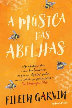 Casa Das Letras Romance > A Música das Abelhas de Eileen Garvin