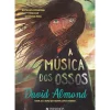 Presença A Música dos Ossos de David Almond