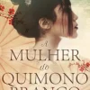 Best Topseller A Mulher do Quimono Branco de Ana Johns