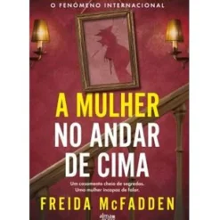 Alma Dos Livros Policial > A Mulher no Andar de Cima de Freida McFadden