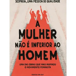 Best Ideias De Ler A Mulher Não é Inferior ao Homem de Sophia, Uma Pessoa de Qualidade