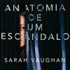 Sale Topseller Anatomia de um Escândalo de Sarah Vaughan