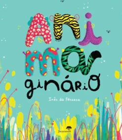 Jacarandá Literatura Infantil > Animaginário de Inês da Fonseca