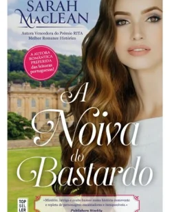 Topseller Romance > A Noiva do Bastardo de Sarah MacLean - Saga The Bareknuckle Bastards - Volume 1