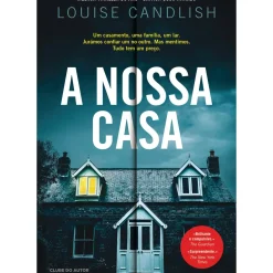 Clube Do Autor Desenvolvimento Pessoal > A Nossa Casa de Louise Candlish