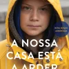 Outlet Presença A Nossa Casa Está a Arder de Greta Thunberg, Beata Ernman, Svante Thunberg e Malena Ernman - A Nossa Luta Contra as Alterações Climáticas - Nova Edição Aumentada