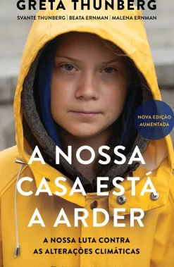 Outlet Presença A Nossa Casa Está a Arder de Greta Thunberg, Beata Ernman, Svante Thunberg e Malena Ernman - A Nossa Luta Contra as Alterações Climáticas - Nova Edição Aumentada