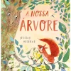 Minutos De Leitura Literatura Infantil > A Nossa Árvore de Jessica Meserve