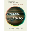 Presença Técnicos > A Origem do Tempo - A Teoria Final de Stephen Hawking de Thomas Hertog
