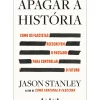Sale Vogais Apagar a História de Jason Stanley - Como os Fascistas Reescrevem o Passado para Controlar o Futuro