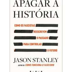 Sale Vogais Apagar a História de Jason Stanley - Como os Fascistas Reescrevem o Passado para Controlar o Futuro