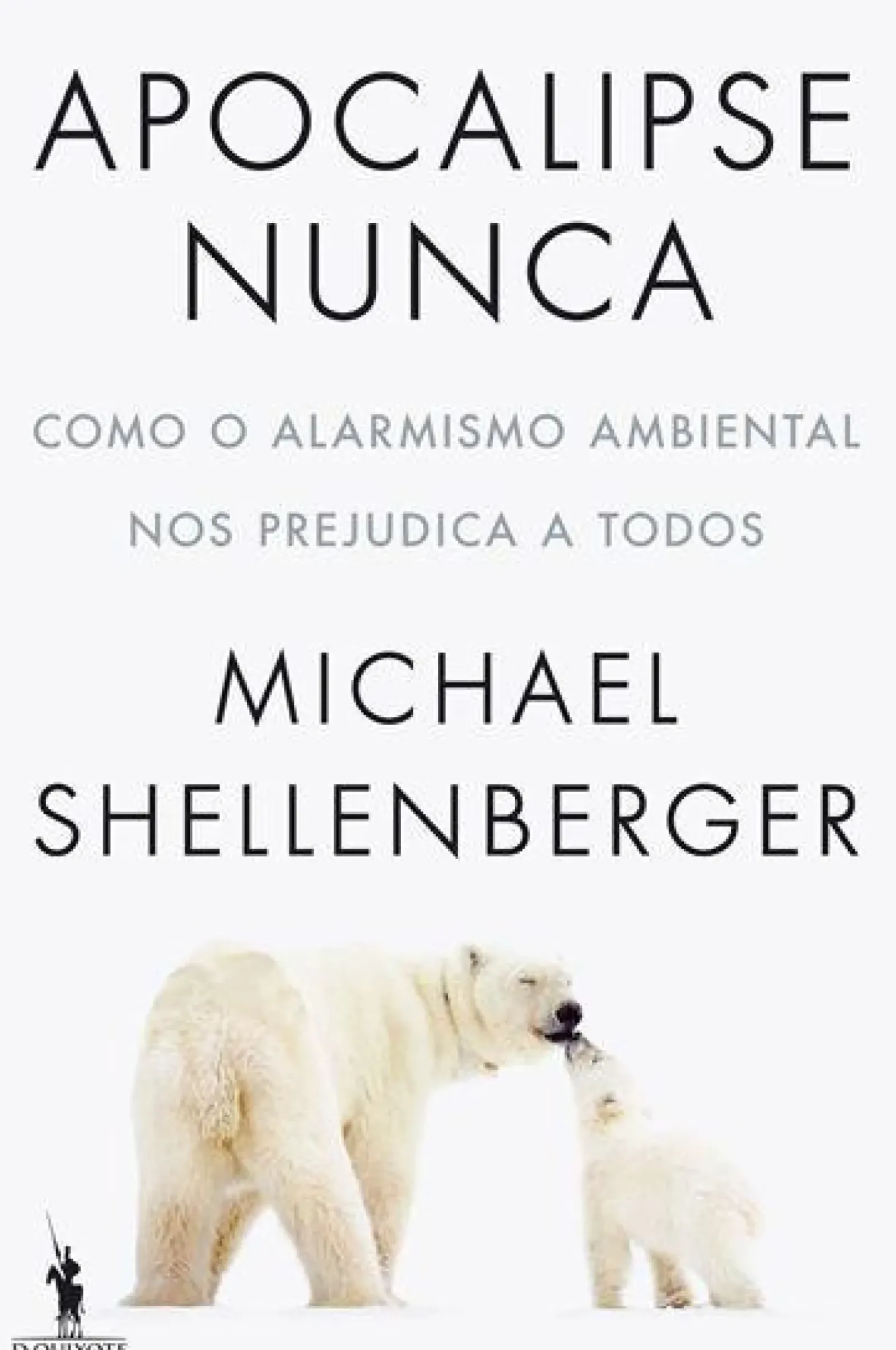 Dom Quixote Apocalipse Nunca de Michael Shellenberger