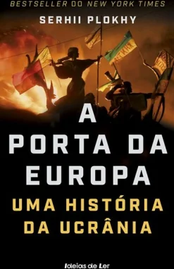 Ideias De Ler Desenvolvimento Pessoal > A Porta da Europa - uma História da Ucrânia de Serhii Plokhy