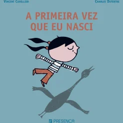 New Presença A Primeira Vez que Eu Nasci de Vincent Cuvellier e Charles Dutertre