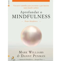 Lua De Papel Desenvolvimento Pessoal > Aprofundar o Mindfulness de Mark Williams e Danny Penman