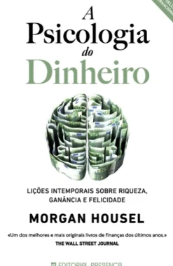 Editorial Presença Desenvolvimento Pessoal > A Psicologia do Dinheiro de Morgan Housel - Lições Intemporais Sobre Riqueza, Ganância e Felicidade