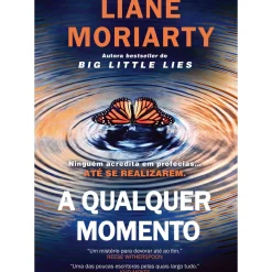 Asa Policial > A Qualquer Momento de Liane Moriarty