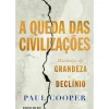Sale Ideias De Ler A Queda das Civilizações de Paul Cooper - Histórias de Grandeza e Declínio