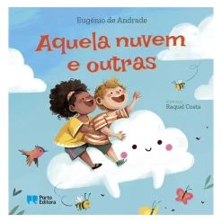 Porto Editora Literatura Infantil > Aquela Nuvem e Outras de Eugénio de Andrade