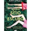 Suma De Letras Policial > Aquele Sítio Escuro de Amy Engel