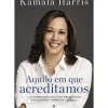 Outlet Objectiva Aquilo em que Acreditamos de Kamala Harris