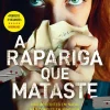 Alma Dos Livros Policial > A Rapariga que Mataste de Leslie Wolfe