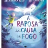 Jacarandá Literatura Infantil > A Raposa da Cauda de Fogo de Alexandra Page, Stef Murphy