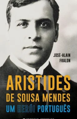 Discount Presença Aristides de Sousa Mendes de José-Alain Fralon - Um Herói Português