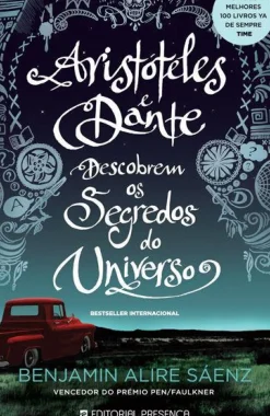 Presença Romance > Aristóteles e Dante Descobrem os Segredos do Universo de Benjamin Alire Sáenz