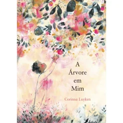 Best Fábula A Árvore em Mim de Corinna Luyken