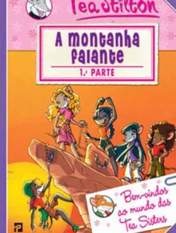 Presença Coleções Juvenis > As Aventuras das Tea Sisters N.º 3 de Tea Stilton - A Montanha Falante - 1.ª Parte