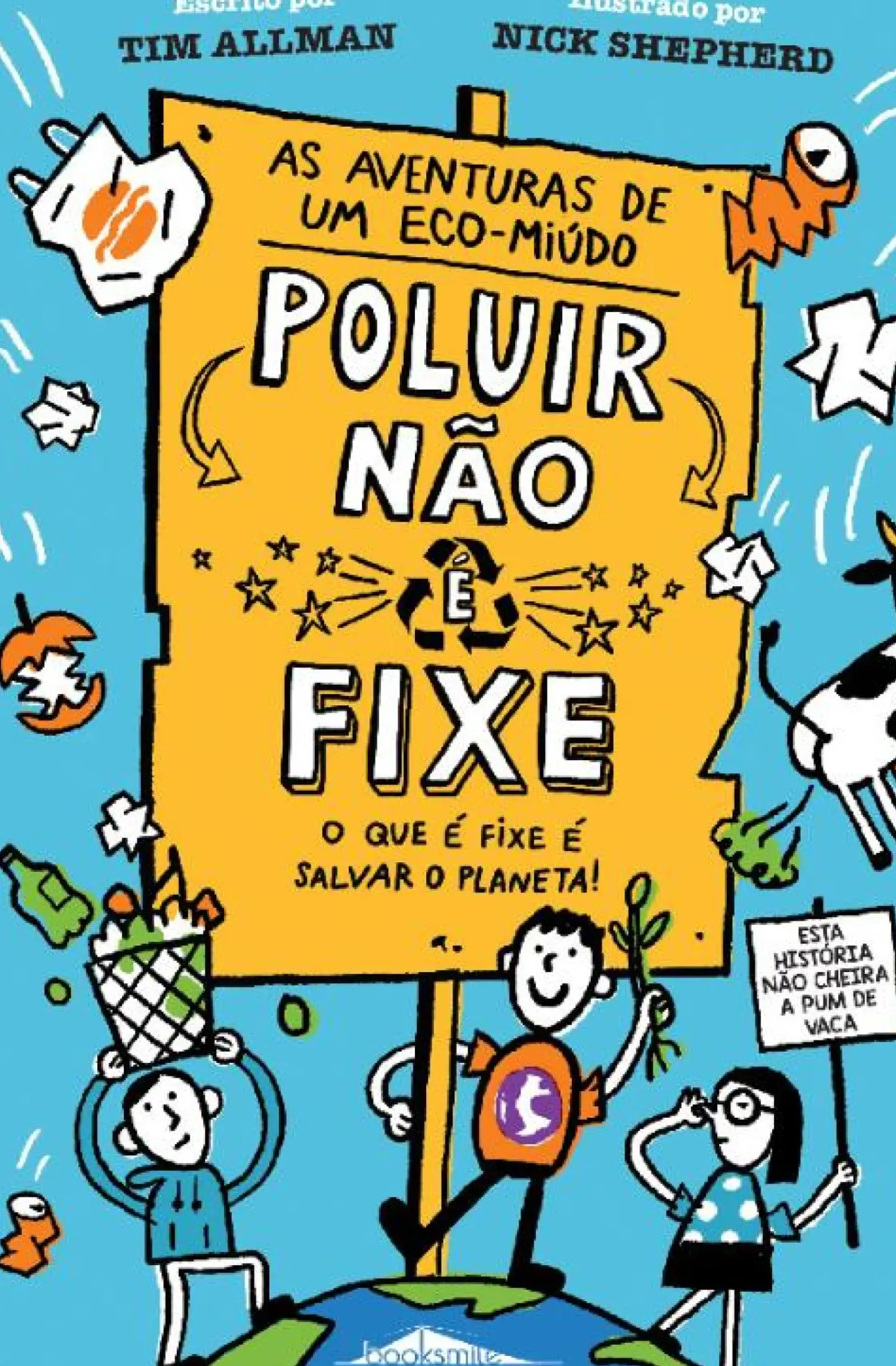 Booksmile Coleções Juvenis > As Aventuras de um Eco-miúdo 1 de Tim Allman - Poluir Não é Fixe, o que é Fixe é Salvar o Planeta!