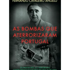 Casa Das Letras História E Política > As Bombas que Aterrorizaram Portugal de Fernando Cavaleiro Ângelo